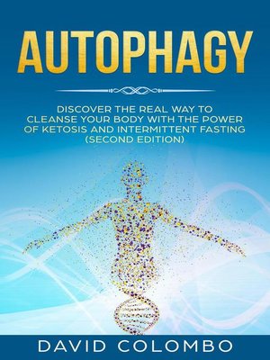 cover image of Autophagy--Discover the Real way to Cleanse Your Body With the Power of Ketosis and Intermittent Fasting